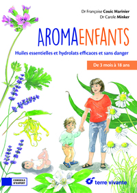 AROMA-ENFANTS - HUILES ESSENTIELLES ET HYDROLATS EFFICACES ET SANS DANGER