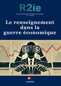 LE RENSEIGNEMENT DANS LA GUERRE ECONOMIQUE - REVUE INTERNATIONALE D'INTELLIGENCE ECONOMIQUE 16-1