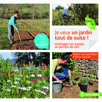 JE VEUX UN JARDIN TOUT DE SUITE ! - AMENAGER SON ESPACE EN PARTANT DE RIEN
