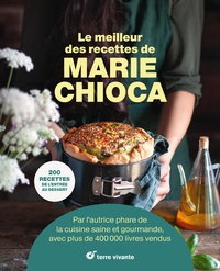 LE MEILLEUR DES RECETTES DE MARIE CHIOCA - 200 RECETTES DE L'ENTREE AU DESSERT