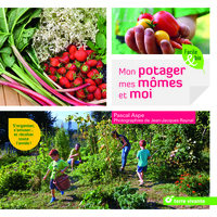 MON POTAGER MES MOMES ET MOI - SORGANISER, SAMUSER ET RECOLTER TOUTE LANNEE !