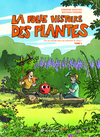 LA FOLLE HISTOIRE DES PLANTES - TOME 2 - ON SE CULTIVE SANS SE PRENDRE LE CHOU !