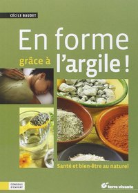 En forme grâce à l'argile