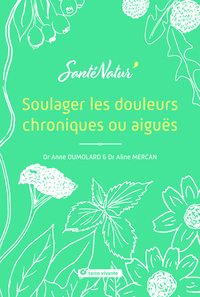 SOULAGER LES DOULEURS CHRONIQUES OU AIGUES