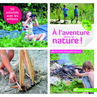 A L'AVENTURE DANS LA NATURE ! - 50 ACTIVITES AVEC LES ENFANTS