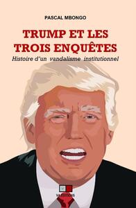 Trump et les trois enquêtes