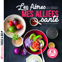 LES FIBRES, MES ALLIEES SANTE - LEGUMINEUSES, FRUITS, LEGUMES, CEREALES...