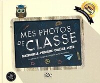 MON ALBUM PHOTOS DE CLASSE - DE LA TPS AU LYCEE