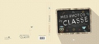 Mes photos de classe - de la maternelle au collège - Un album à compléter au fil des années
