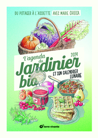 L'AGENDA 2024 DU JARDINIER BIO - DU POTAGER A L'ASSIETTE