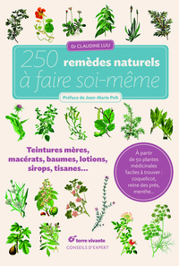 250 REMEDES NATURELS A FAIRE SOI-MEME - TEINTURES MERES, MACERATS, BAUMES,LOTIONS, SIROPS, TISANES..