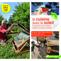 JE CUISINE AVEC LE SOLEIL - CONSTRUIRE SON CUISEUR SOLAIRE ET SAVOIR L'UTILISER