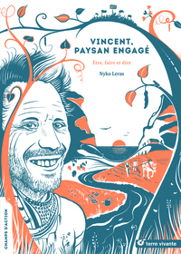 VINCENT, PAYSAN ENGAGE - ETRE, FAIRE ET DIRE