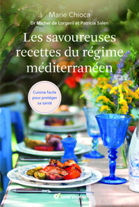 LES SAVOUREUSES RECETTES DU REGIME MEDITERRANEEN - CUISINE FACILE POUR PROTEGER SA SANTE