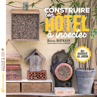 CONSTRUIRE SON HOTEL A INSECTES - BIODIVERSITE AU JARDIN