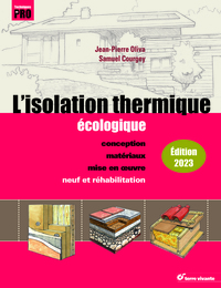 L'ISOLATION THERMIQUE ECOLOGIQUE - EDITION 2023 - CONCEPTION, MATERIAUX, MISE EN OEUVRE, NEUF ET REH
