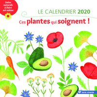 LE CALENDRIER 2020 CES PLANTES QUI SOIGNENT !