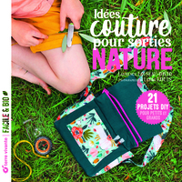 IDEES COUTURE POUR SORTIES NATURE - 21 PROJETS DIY POUR PETITS ET GRANDS