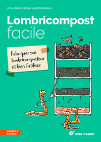 LOMBRICOMPOST FACILE - FABRIQUER SON LOMBRICOMPOSTEUR ET BIEN L'UTILISER