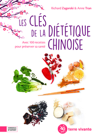 LES CLES DE LA DIETETIQUE CHINOISE - AVEC 100 RECETTES POUR PRESERVER SA SANTE