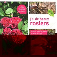 J'AI DE BEAUX ROSIERS - SANS PRODUITS CHIMIQUES !