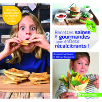 Recettes saines et gourmandes pour enfants récalcitrants !