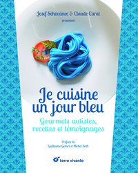 JE CUISINE UN JOUR BLEU - GOURMETS AUTISTES, RECETTES ET TEMOIGNAGES