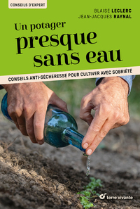 UN POTAGER PRESQUE SANS EAU - CONSEILS ANTI-SECHERESSE POUR CULTIVER AVEC SOBRIETE