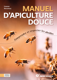 MANUEL D APICULTURE DOUCE - COMPRENDRE ET RESPECTER LES ABEILLES