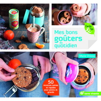 MES BONS GOUTERS DU QUOTIDIEN - 50 RECETTES SAINES ET RAPIDES POUR PETITS ET GRANDS