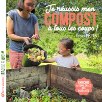 Je réussis mon compost à tous les coups !