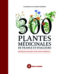 300 plantes médicinales de France et d'ailleurs