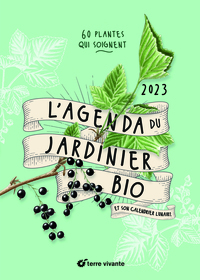 L'AGENDA 2023 DU JARDINIER BIO - 60 PLANTES QUI SOIGNENT
