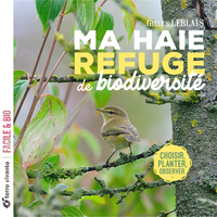 MA HAIE, REFUGE DE BIODIVERSITE - CHOISIR, PLANTER, OBSERVER