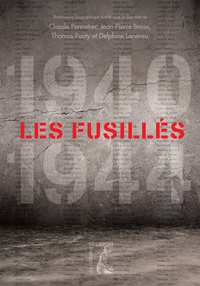 FUSILLES 1940-1945 (LES)