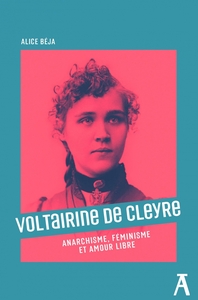 VOLTAIRINE DE CLEYRE, ANARCHISME, FEMINISME ET AMOUR LIBRE