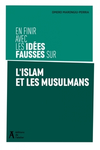 EN FINIR AVEC LES IDEES FAUSSES SUR L'ISLAM ET LES MUSULMANS