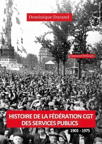 HISTOIRE DE LA FEDERATION CGT DES SERVICES PUBLICS (1903-197