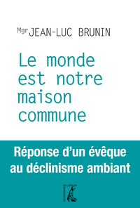 LE MONDE EST NOTRE MAISON COMMUNE