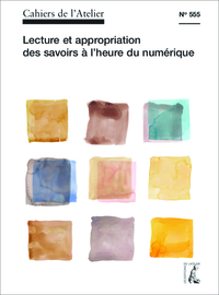 Cahiers n°555. Lecture et appropriation des savoirs à l'heure du numérique