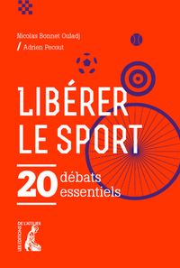 LIBERER LE SPORT ! 20 DEBATS ESSENTIELS