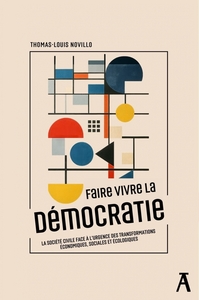 FAIRE VIVRE LA DEMOCRATIE - LA SOCIETE CIVILE FACE A L'URGEN