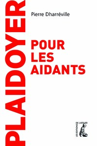 PLAIDOYER POUR LES AIDANTS