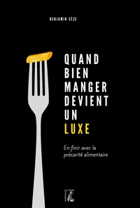 QUAND BIEN MANGER DEVIENT UN LUXE - EN FINIR AVEC LA PRECARI
