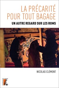 LA PRECARITE POUR TOUT BAGAGE, UN AUTRE REGARD SUR LES ROMS