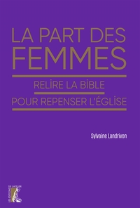 LA PART DES FEMMES - RELIRE LA BIBLE POUR REPENSER L'EGLISE