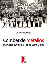 COMBAT DE METALLOS LES CAZENEUVE DE LA PLAINE SAINT DENIS