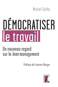 Démocratiser le travail. Un nouveau regard sur le lean manag