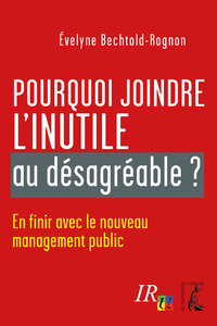 pourquoi joindre l'inutile au desagreable ?