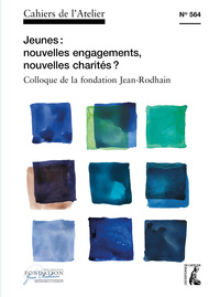 Cahiers 564 - Jeunes: nouveaux engagements, nouvelles charités ?